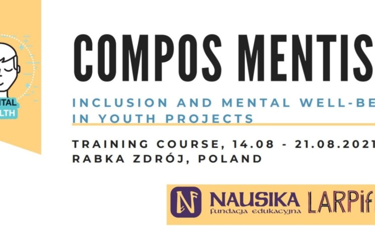 Open call for "COMPOS MENTIS - Inclusion and mental health well-being in youth projects" | Training course in Poland | 14.08. - 21.08. 2021