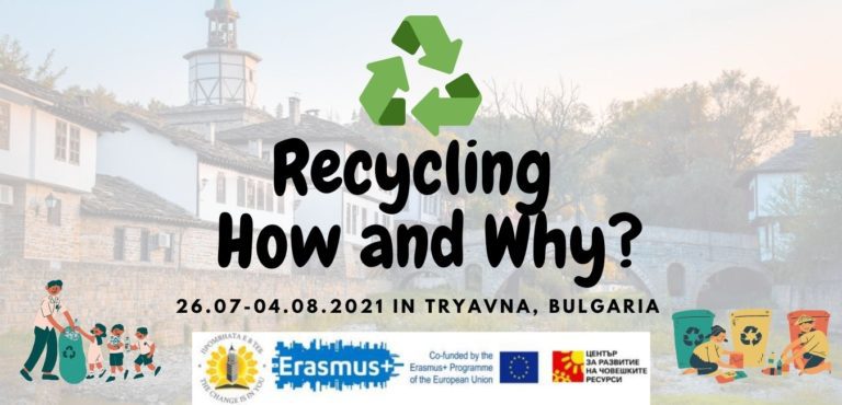 Open call for “Recycling – how and why” | Youth exchange in Tryavna Bulgaria | 26.O7 – 04.08. 2021