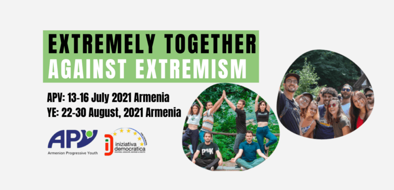 Open call for EXTREMELY TOGETHER AGAINST EXTREMISM | Youth exchange in Armenia | APV: 13-16 July 2021 | YE: 22-30 August 2021