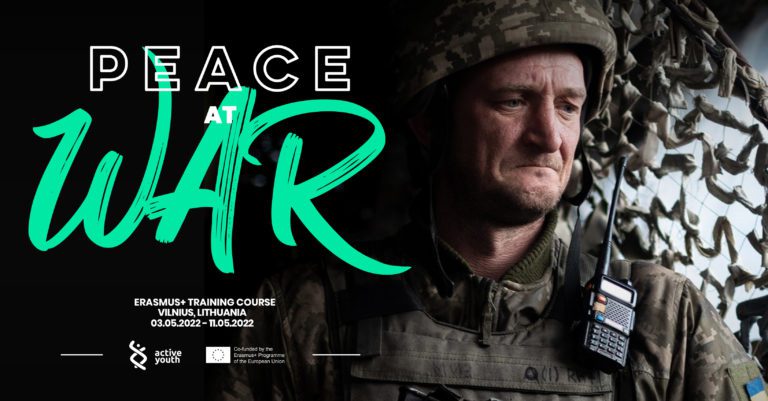 ‘Peace at War’ || Training Course in Vilnius – Lithuania || May 3rd – 11th 2022