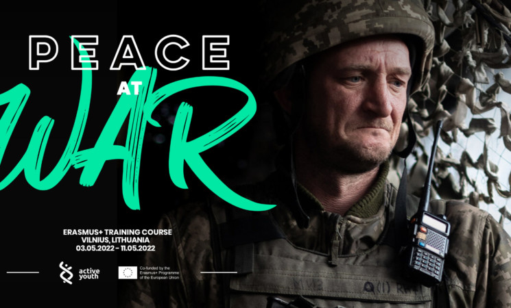 'Peace at War' || Training Course in Vilnius - Lithuania || May 3rd - 11th 2022